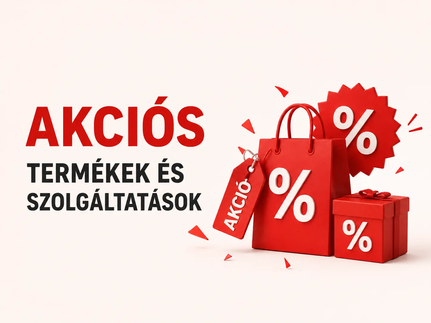 AKCIÓS TERMÉKEK, SZOLGÁLTATÁSOK!